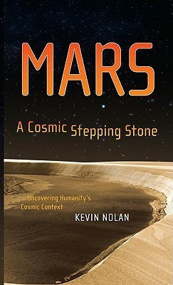 Kevin Nolan / Mars, A Cosmic Stepping Stone (Hardback)