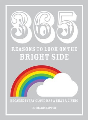 Richard Happer / 365 Reasons to Look on the Bright Side (Hardback)