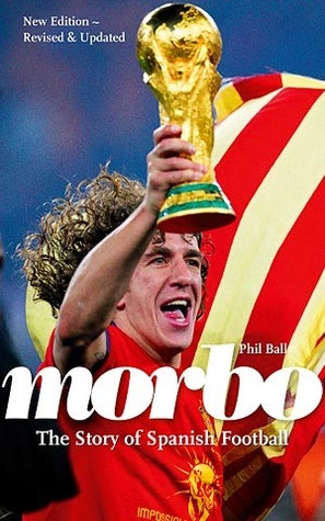 Phil Ball / Morbo - The Story of Spanish Football (Hardback)