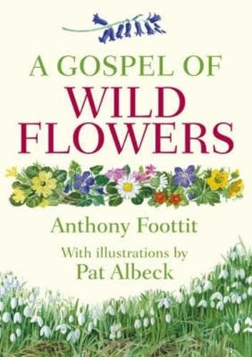 Anthony Foottit / A Gospel of Wild Flowers (Hardback)