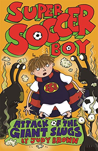 Judy Brown / Super Soccer Boy and the Attack of the Giant Slugs
