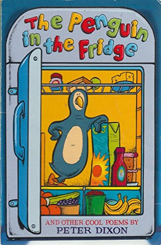 Peter Dixon / The Penguin in the Fridge and Other Cool Poems