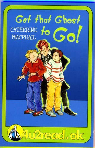 Catherine MacPhail / Get That Ghost to Go!