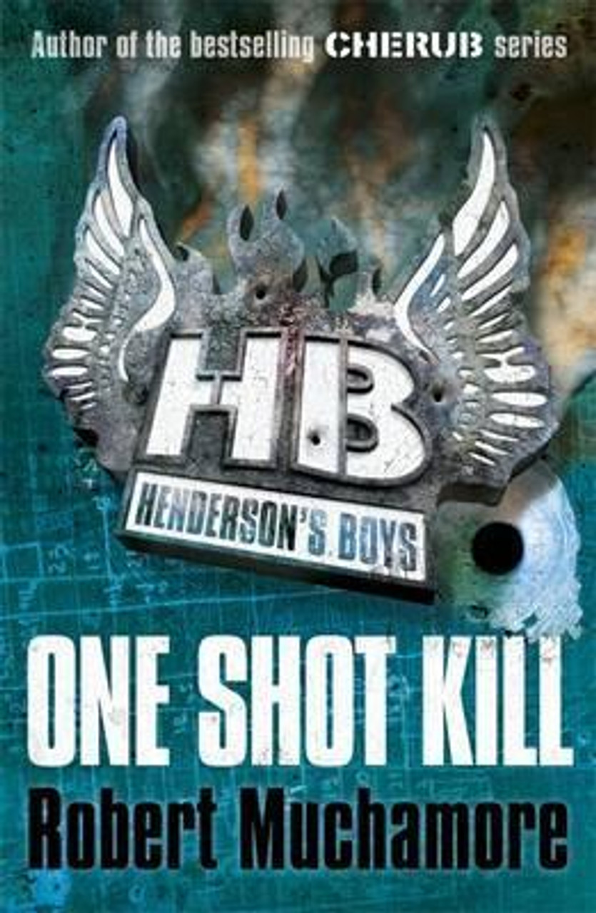 Robert Muchamore / Henderson's Boys: One Shot Kill ( Book 6 ) Robert Muchamore / Henderson's Boys: One Shot Kill ( Book 6 )
