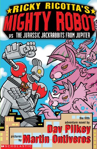 Dav Pilkey / Mighty Robot vs the Jurassic Jack Rabbits from Jupiter