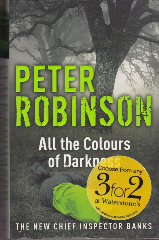 Peter Robinson / All the Colours of Darkness ( DCI Banks Novels - Book 18 )