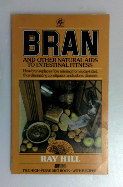 Ray Hill / Bran: And Other Aids to Intestinal Fitness (Nature's Way S.) (Vintage Paperback)
