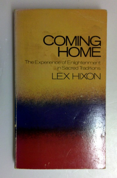 Lex Hixon / Coming Home: The Experience of Enlightenment in Sacred Traditions (Vintage Paperback)