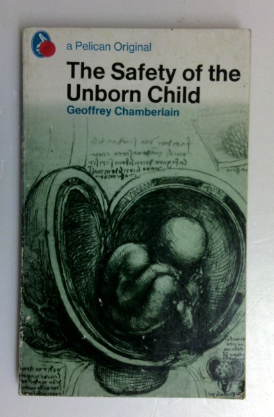 Geoffrey Chamberlain / The Safety of the Unborn Child (Pelican S.) (Vintage Paperback)