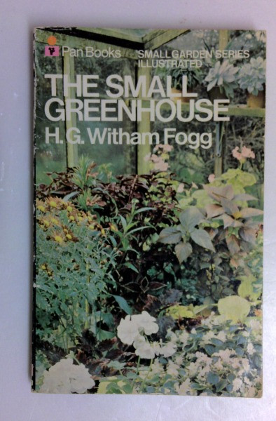 Harry George Witham Fogg / The Small Greenhouse (Pan Piper Small Garden Series) (Vintage Paperback)
