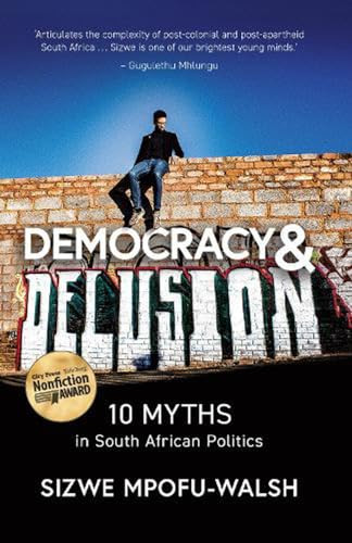 Sizwe Mpofu-Walsh / Democracy and Delusion