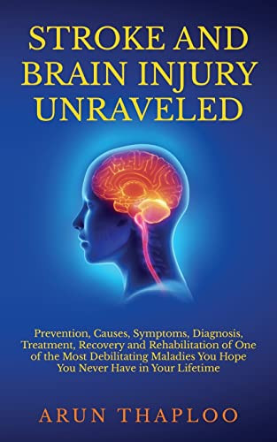 Arun Thaploo / Stroke and Brain Injury Unraveled
