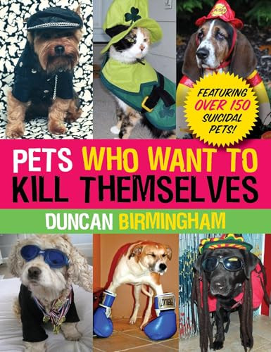 Duncan Birmingham / Pets Who Want to Kill Themselves