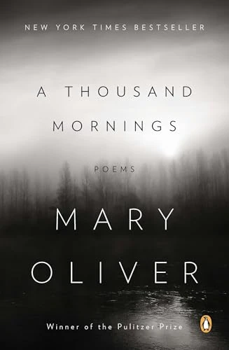 Mary Oliver / A Thousand Mornings