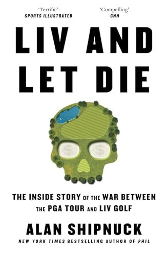 Alan Shipnuck / LIV and Let Die