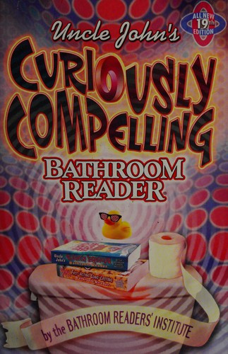 Bathroom Readers' Institute / Uncle John's Curiously Compelling Bathroom Reader (Large Paperback)