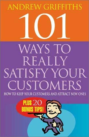 Andrew Griffiths / 101 Ways to Really Satisfy Your Customers (Large Paperback)