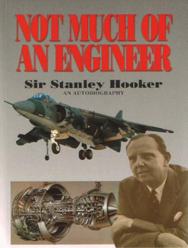 Sir Stanley Hooker / Not Much Of An Engineer (Large Paperback)