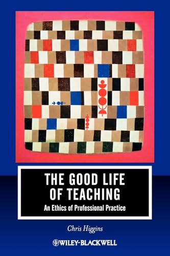 Chris Higgins / The Good Life of Teaching (Large Paperback)