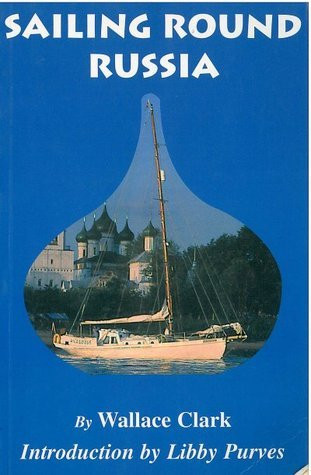 Wallace Clark / Sailing Round Russia (Hardback)