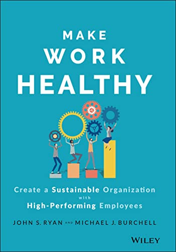 John S. Ryan / Make Work Healthy (Hardback)