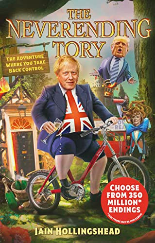 Iain Hollingshead / Boris Johnson: The Neverending Tory (Hardback)