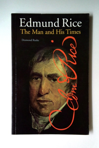 Desmond Rushe / Edmund Rice, The Man and His Time (Large Paperback)