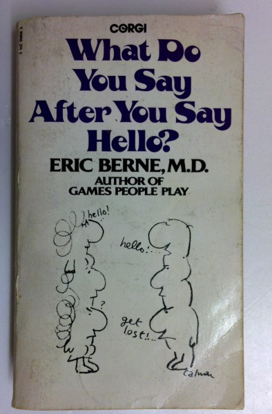 Eric Berne / What Do You Say After You Say Hello? (Vintage Paperback)