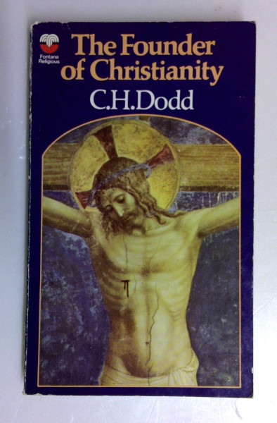 C.H. Dodd / The Founder of Christianity (Fontana Religious) (Vintage Paperback)