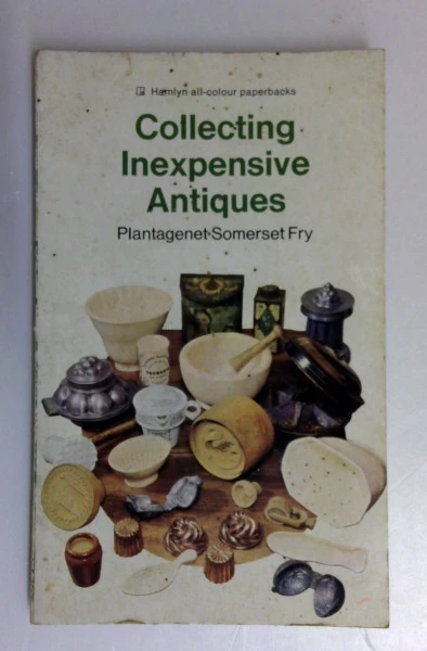 Plantagenet Somerset Fry / Collecting Inexpensive Antiques (Vintage Paperback)