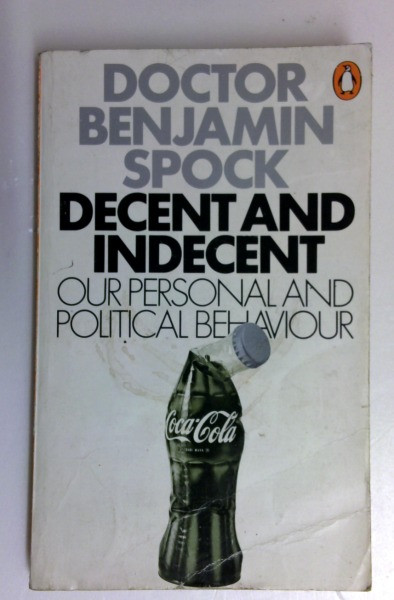 Benjamin Spock / Decent and Indecent (Vintage Paperback)