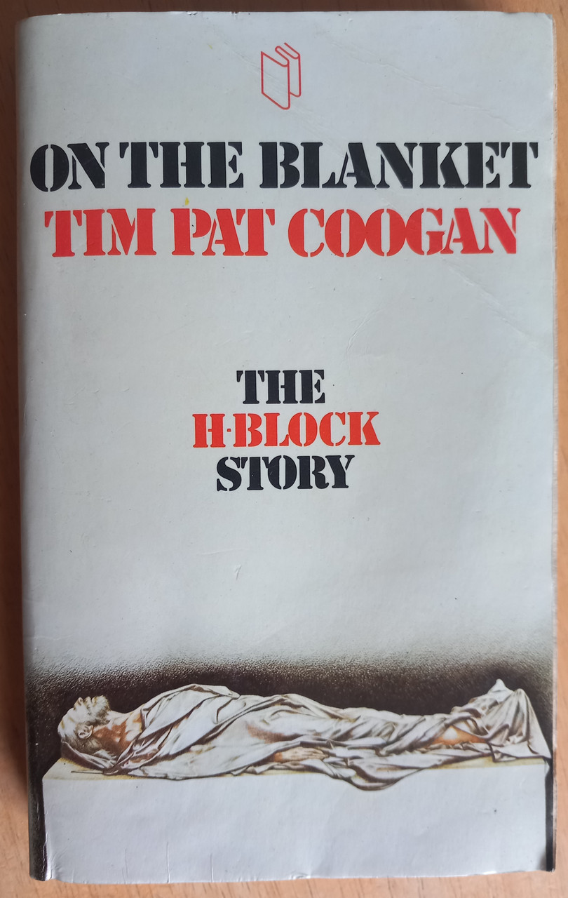 Tim Pat Coogan-  On the Blanket -The H Block Story - 1980 1st Ed PB Northern Ireland