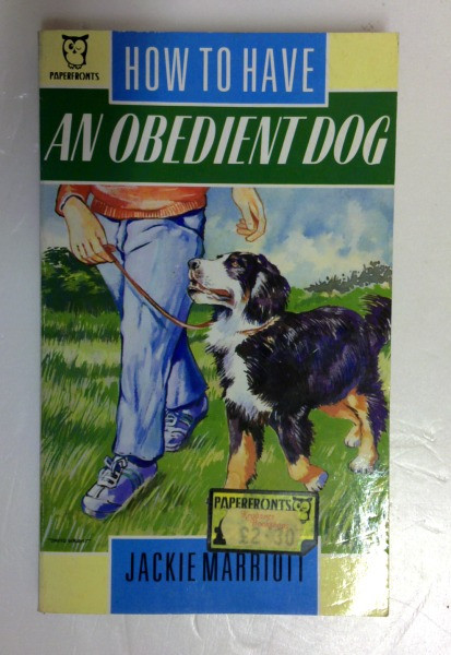 Jackie Marriott / How to Have an Obedient Dog (Paperfronts S.) (Older Edition Small Paperback)