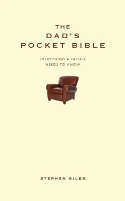 Stephen Giles / The Dads Pocket Bible Everything A Father Needs To Know (Hardback)