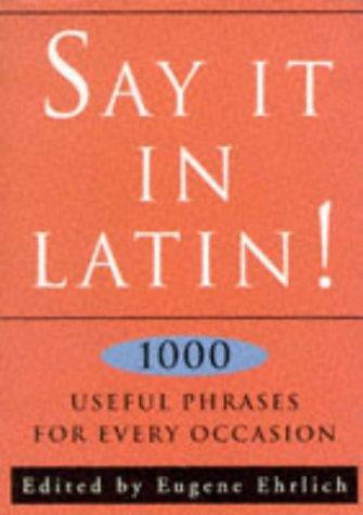 Eugene Ehrlich / Say It in Latin! (Hardback)