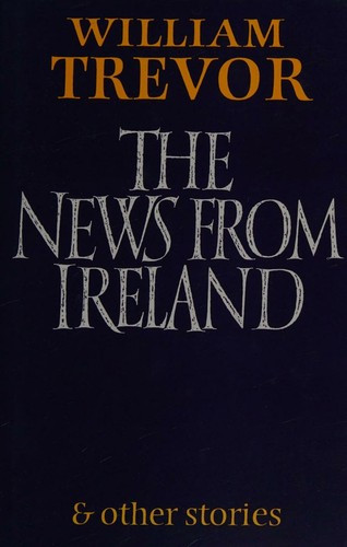 William Trevor / The News from Ireland and Other Stories (Hardback)