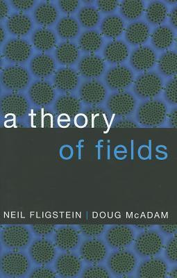 Neil Fligstein / A theory of fields (Hardback)