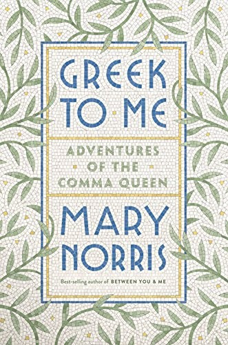 Mary Norris / Greek to Me (Hardback)