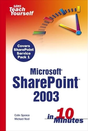 Colin Spence / Sams Teach Yourself Microsoft SharePoint 2003 in 10 Minutes (Large Paperback)