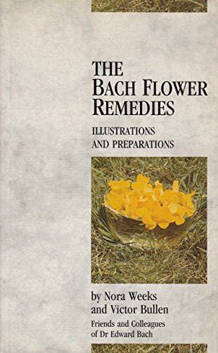 Nora Weeks / The Bach Flower Remedies Illustrations And Preparations (Large Paperback)