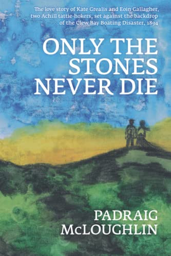 Padraig McLoughlin / Only The Stones Never Die (Large Paperback)