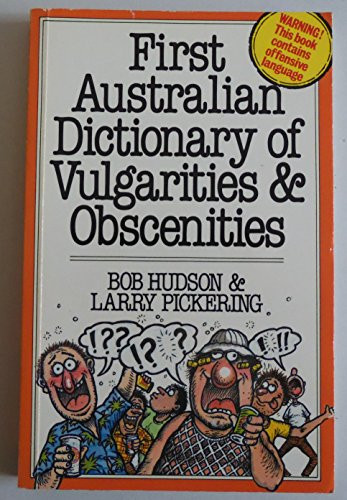 Bob Hudson / First Australian Dictionary of Vulgarities and Obscenities (Large Paperback)