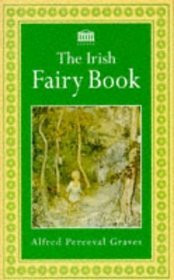 Alfred Perceval Graves / The Irish Fairy Book. (Large Paperback)