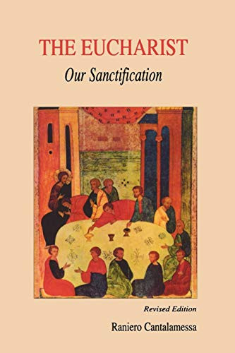Cantalamessa OFM Cap / The Eucharist, Our Sanctification (Large Paperback)
