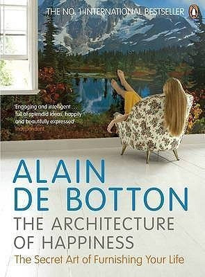 Alain De Botton / The Architecture of Happiness. (Large Paperback)