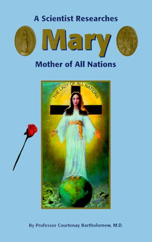 Courtenay Bartholomew / A scientist researches Mary, Mother of all nations (Large Paperback)