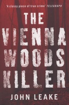 John Leake / The Vienna Woods Killer