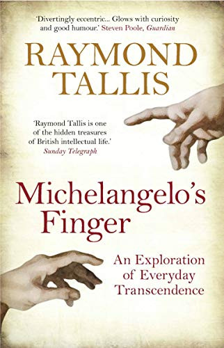 Raymond Tallis / Michelangelo's Finger