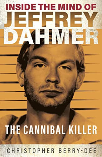 Christopher Berry-Dee / Inside the Mind of Jeffrey Dahmer