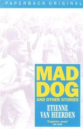 Etienne Van Heerden / Mad Dog and Other Stories